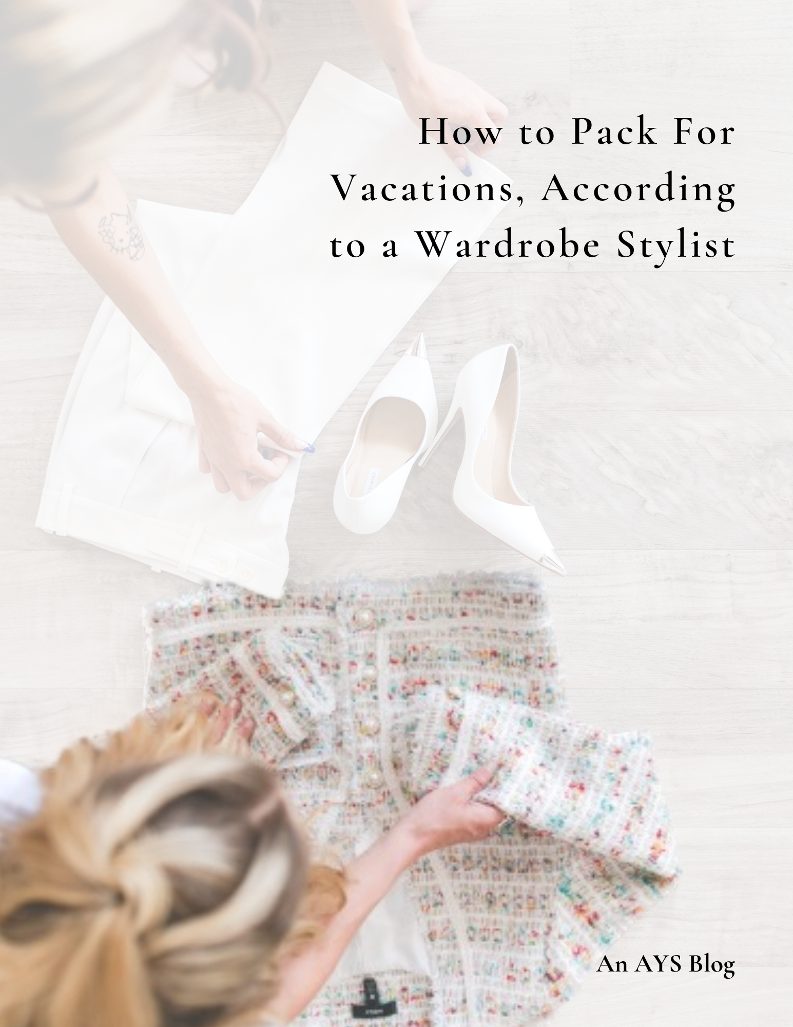 How to Pack For Vacations, According to a Wardrobe Stylist An AYS Blog